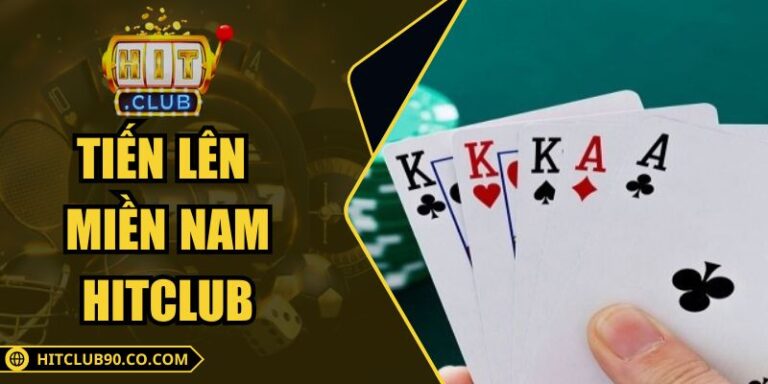 Tiến Lên Miền Nam Hitclub - Lối Chơi Giàu Chiến Thuật