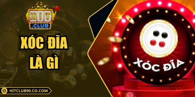Xóc Đĩa Là Gì – Hướng Dẫn Cho Người Mới Tại Hitclub 6 Xóc Đĩa Là Gì – Hướng Dẫn Cho Người Mới Tại Hitclub